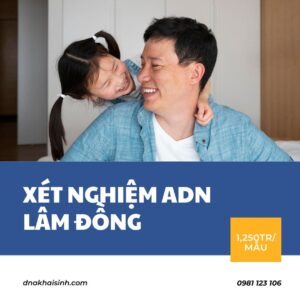 XET NGHIEM ADN CHA CON LAM DONG DNA Khai Sinh